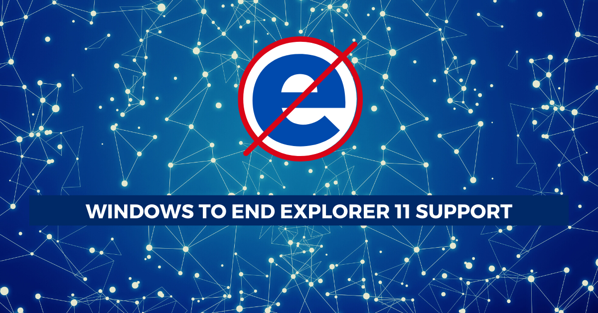 Microsoft Will Bid Farewell to Internet Explorer and Legacy Edge in 2021 – IAITAM